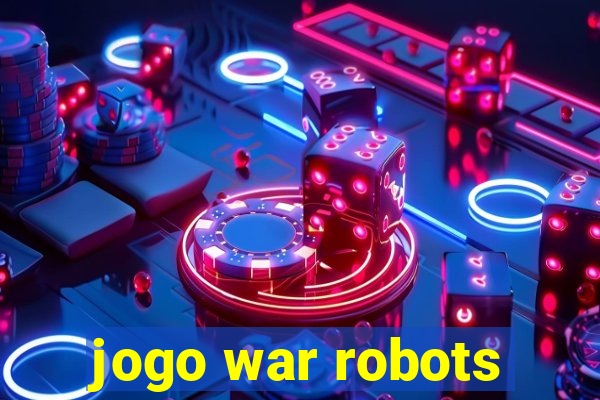 jogo war robots